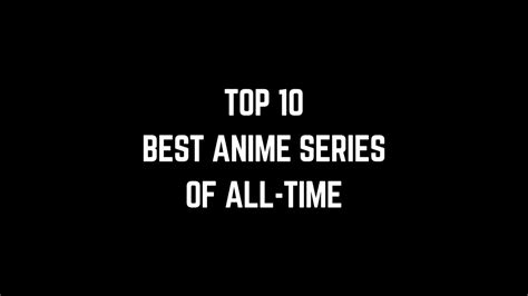 Top 10 Best Anime Series Of All Time Youtube