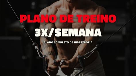 Treinar 3 Vezes Por Semana Plano De Treino Completo