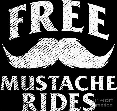 Free Mustache Rides Funny Facial Hair Humor T Digital Art By