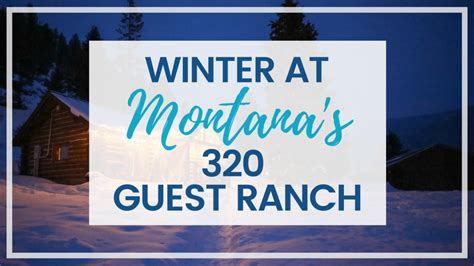 320 Guest Ranch A Wonderful Wintery Escape In Montana