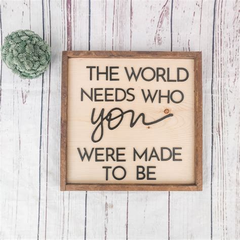 Https://tommynaija.com/quote/the World Needs Who You Were Made To Be Quote