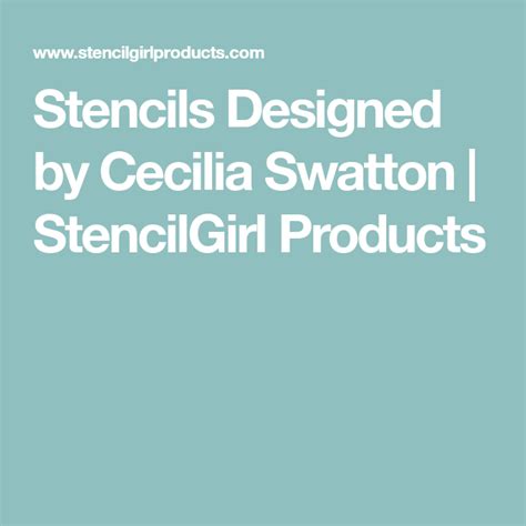 Stencils Designed By Cecilia Swatton Stencilgirl Products Stencil