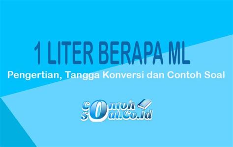 Satuan liter biasanya digunakan untuk menunjukkan volume benda. 1 Liter Berapa ml - Pengertian, Tangga Konversi dan Contoh ...