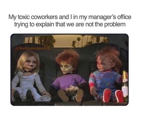 My Toxic Coworkers And I In My Managers Office Trying To Explain Meme