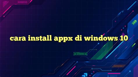 Cara Install Appx Di Windows 10 Portalteknoindo