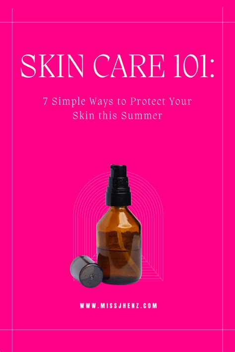 Skin Care 101 7 Simple Ways To Protect Your Skin This Summer