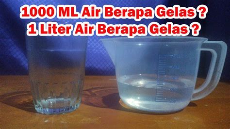 1000 Ml Air Sama Dengan Berapa Gelas 1 Liter Air Berapa Gelas