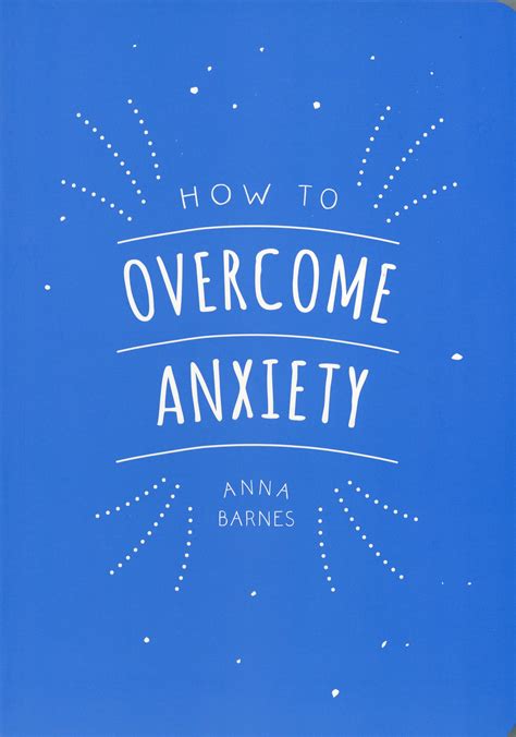 How To Overcome Anxiety By Anna Barnes Goodreads