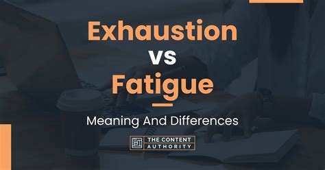 Exhaustion Vs Fatigue Meaning And Differences