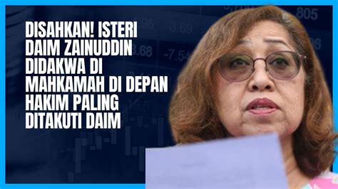 Sah Isteri Daim Zainuddin Didakwa Dimahkamah Di Hadapan Hakim Paling