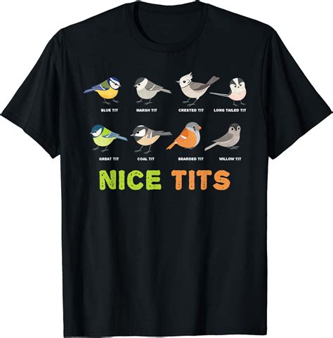 Nice Tits Bird Type Of Tit Cute Birdwatching T Shirt Uk Clothing