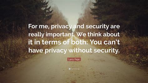 Larry Page Quote For Me Privacy And Security Are Really Important