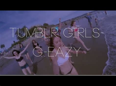 TUMBLR GIRLS G EAZY TRAILER YouTube
