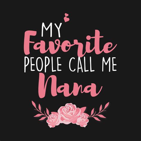 My Favorite People Call Me Nana Mothers Day Nana T T Shirt