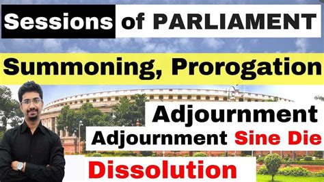 Adjournment Adjournment Sine Die Prorogation And Dissolution In Indian Parliament Youtube