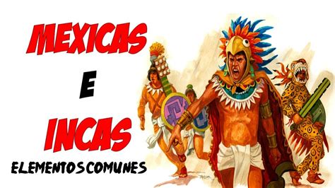 🔥 Mexicas E Incas Elementos Comunes Historia 6to Grado De Primaria