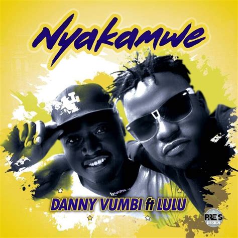 Download Mp3 Danny Vumbi Nyakamwe Ft Lulu — Citimuzik