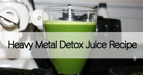 Green Heavy Metal Detox Juice Recipe Healthy Holistic Livinghealthy