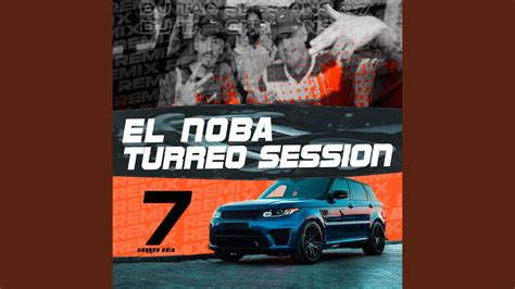 El Noba Dj Tao Turreo Sessions 7 Vs Coloradita Youtube Music