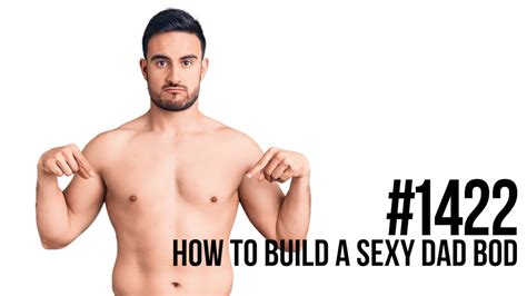 1422 How To Build A Sexy Dad Bod Mind Pump Media