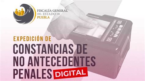As Consigues Tu Constancia De No Antecedentes Penales Digital En Puebla