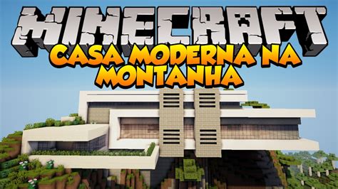 Minecraft Mapas Casa Moderna Na Montanha Orbit Youtube