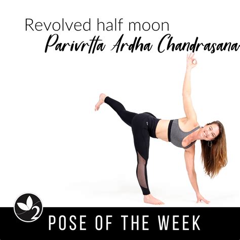 Pose Of The Week Guide Revolved Half Moonparivrtta Ardha Chandrasana