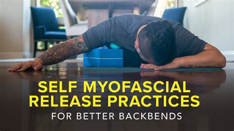 Self Myofascial Release Practices For Better Backbends