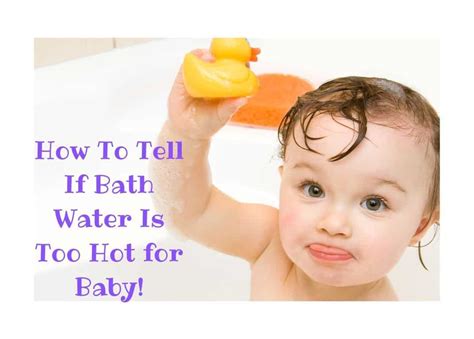 Make sure the bath water is comfortably warm, but not hot, before putting your baby in. How To Tell If Bath Water Is Too Hot for Baby [Ways To ...