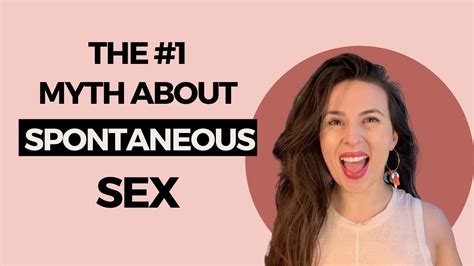 The Biggest Myth About Spontaneous Sex Rethink Social Messages About