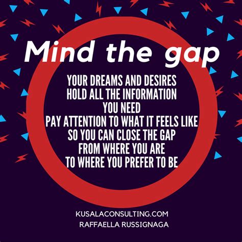 Mind The Gap Your Dreams And Desires Hold All The Information You Need