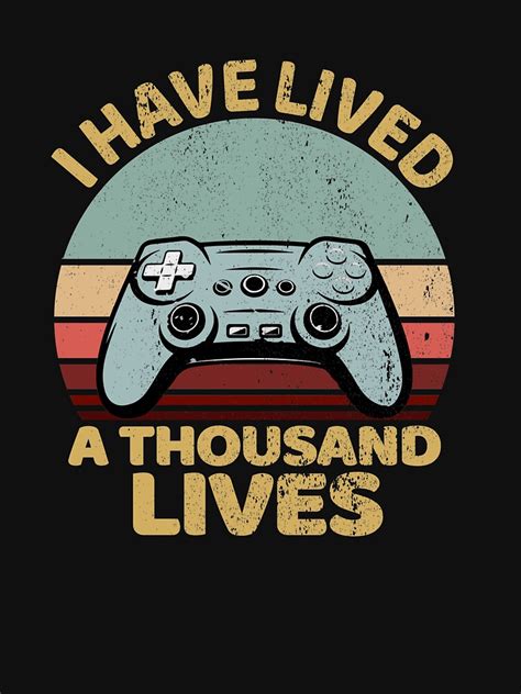 I Have Lived A Thousand Lives Gamers T Shirt By Brandykrat Redbubble