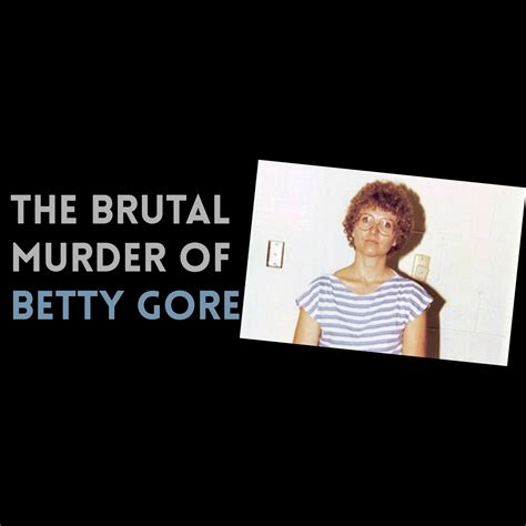 Episode 112: The Brutal Murder of Betty Gore — Inhuman Podcast