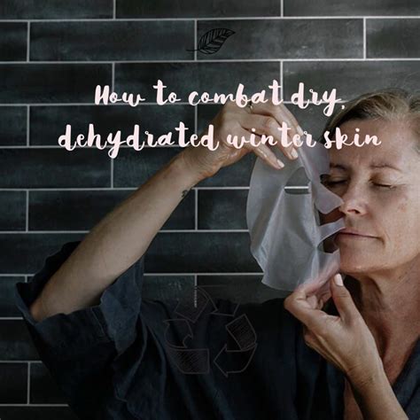 How To Combat Dry Dehydrated Winter Skin