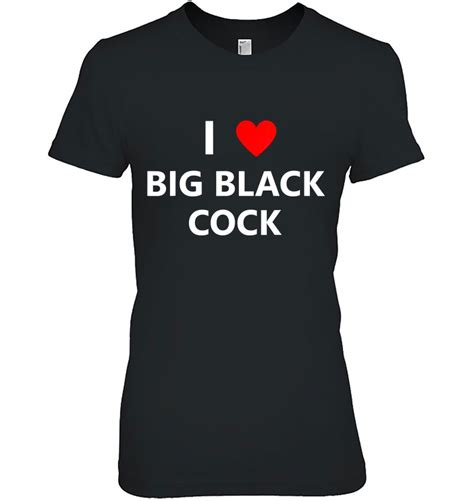 I Heart Love Big Black Cock Penis Bbc Sex Adult Sexual Dick Tshirt