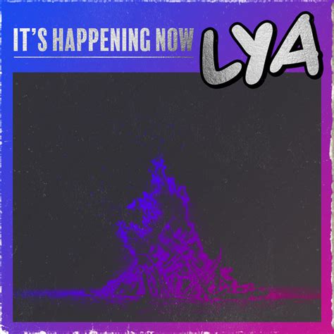 Its Happening Now Single By Lya Spotify