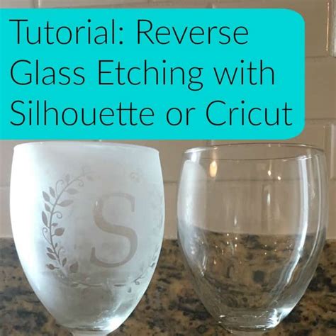 Tutorial Reverse Glass Etching With Silhouette Or Cricut Cutting For Business