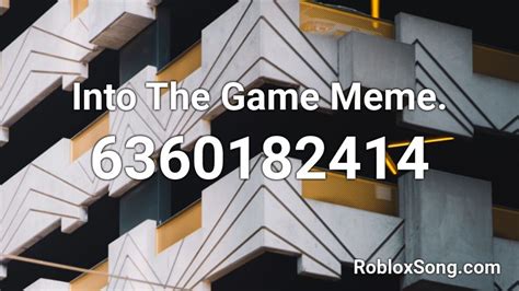 Into The Game Meme Roblox Id Roblox Music Codes