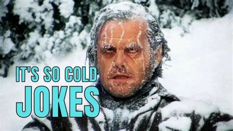 99 Funny Its So Cold Jokes Guaranteed To Cause Meltdown