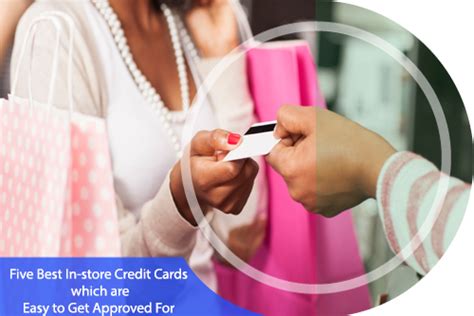What to watch out for with store credit cards. 5 Best In-store Credit Cards which are Easy to Get Approved For