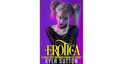 Erotica Adult First Time Daddy Mommy Hot Stories By Kyla Sutton