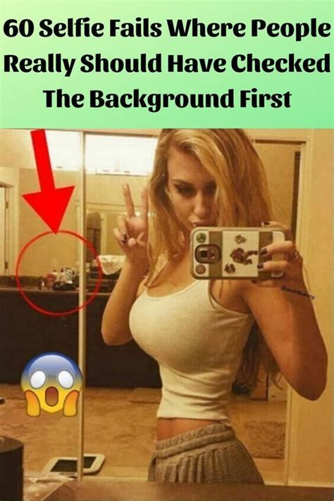 60 Selfie Fails By People Who Should Have Checked The Background First Selfie Fail Clueless