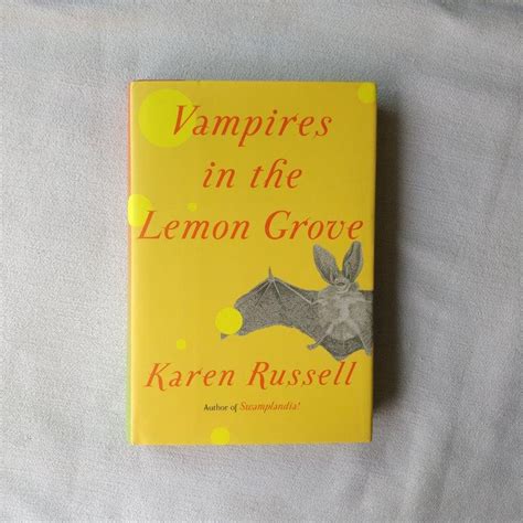 Vampires In The Lemon Grove And Other Stories By Karen Russell