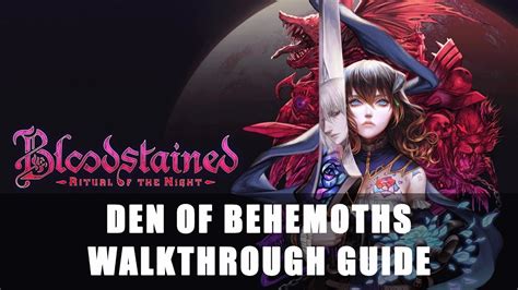 Bloodstained Ritual Of The Night Den Of Behemoths Walkthrough Guide