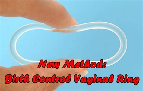 new method birth control vaginal ring new method birth control vaginal ring women s health