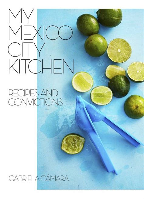 My Mexico City Kitchen By Gabriela Camara Malena Watrous 9780399580574 Penguinrandomhouse