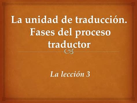 PPT La unidad de traducción Fases del proceso traductor PowerPoint