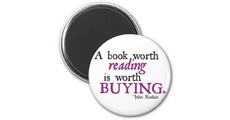 A Book Worth Reading Is Worth Buying 2 Inch Round Magnet Zazzle