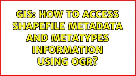 GIS How To Access Shapefile Metadata And Metatypes Information Using OGR Solutions YouTube