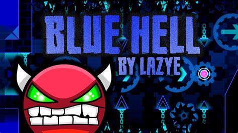 Geometry Dash Insanely Easy Demon Blue Hell By Lazye Youtube
